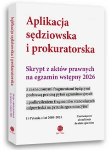 Aplikacja sędziowska i prokuratorska. Skrypt z aktów prawnych na egzamin wstępny 2026