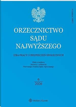 Orzecznictwo Sądu Najwyższego. Izba Pracy i Ubezpieczeń Społecznych - Nr 6/2026
