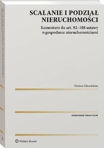 Scalanie i podział nieruchomości. Komentarz do art. 92-108 ustawy o gospodarce nieruchomościami [PRZEDSPRZEDAŻ]