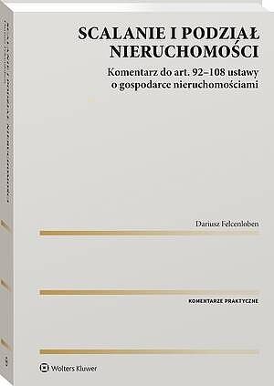 Scalanie i podział nieruchomości. Komentarz do art. 92-108 ustawy o gospodarce nieruchomościami [PRZEDSPRZEDAŻ]