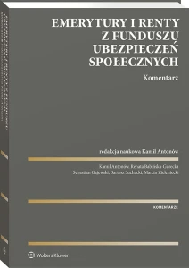 Emerytury i renty z Funduszu Ubezpieczeń Społecznych. Komentarz [PRZEDSPRZEDAŻ]