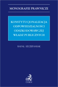Konstytucjonalizacja odpowiedzialności odszkodowawczej władz publicznych