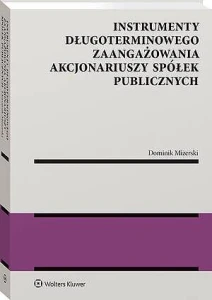 Instrumenty długoterminowego zaangażowania akcjonariuszy spółek publicznych [PRZEDSPRZEDAŻ]