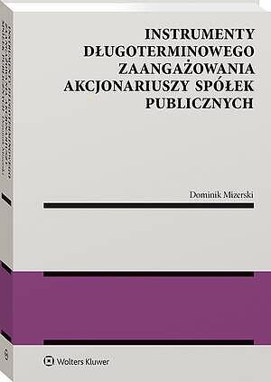 Instrumenty długoterminowego zaangażowania akcjonariuszy spółek publicznych [PRZEDSPRZEDAŻ]