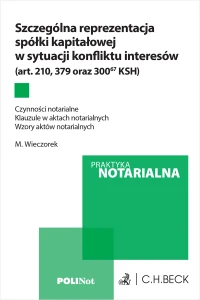Szczególna reprezentacja spółki kapitałowej w sytuacji konfliktu interesów (art. 210, 379 oraz 300(67) KSH). Czynności notarialne. Klauzule w aktach notarialnych. Wzory aktów notarialnych + wzory do pobrania