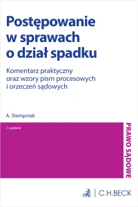 Postępowanie w sprawach o dział spadku. Komentarz praktyczny oraz wzory pism procesowych i orzeczeń sądowych