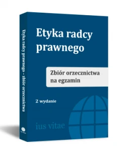 Etyka radcy prawnego. Zbiór orzecznictwa na egzamin - 2 wydanie
