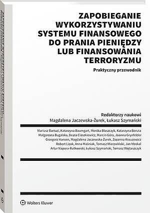 Zapobieganie wykorzystywaniu systemu finansowego do prania pieniędzy lub finansowania terroryzmu. Praktyczny przewodnik [PRZEDSPRZEDAŻ]