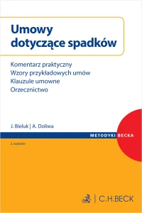 Umowy dotyczące spadków. Komentarz praktyczny. Wzory przykładowych umów. Klauzule umowne. Orzecznictwo