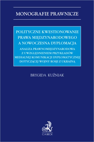 Polityczne_kwestionowanie_prawa_międzynarodowego_a_nowoczesna_dyplomacja__Analiza_prawnomiędzynarodowa_z_uwzględnieniem_przykładów_medialnej_komunikacji_dyplomatycznej_dotyczącej_wojny_Rosji_z_Ukrainą.png