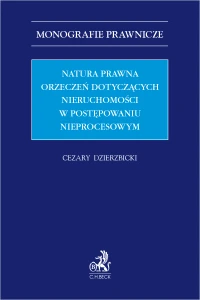 Natura prawna orzeczeń dotyczących nieruchomości w postępowaniu nieprocesowym