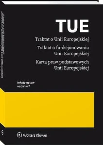 Traktat o Unii Europejskiej. Traktat o funkcjonowaniu Unii Europejskiej. Karta praw podstawowych Unii Europejskiej [PRZEDSPRZEDAŻ]