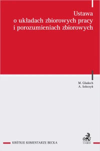 Ustawa o układach zbiorowych pracy i porozumieniach zbiorowych. Komentarz