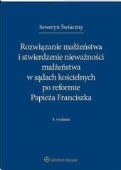 Rozwiązanie małżeństwa i stwierdzenie nieważności małżeństwa w sądach kościelnych po reformie Papieża Franciszka