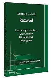 Rozwód. Praktyczny komentarz. Orzecznictwo. Piśmiennictwo. Wzory pism
