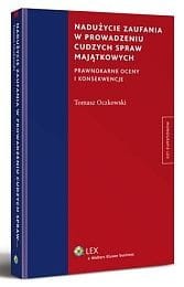 Nadużycie zaufania w prowadzeniu cudzych spraw majątkowych. Prawnokarne oceny i konsekwencje