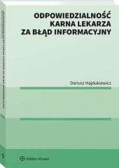 Odpowiedzialność karna lekarza za błąd informacyjny [PRZEDSPRZEDAŻ]