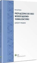 Przyłączenie do sieci wodociągowo-kanalizacyjnej. Aspekty prawne