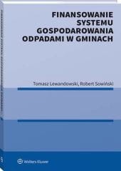 Finansowanie systemu gospodarowania odpadami w gminach [PRZEDSPRZEDAŻ]