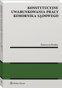 Konstytucyjne uwarunkowania pracy komornika sądowego