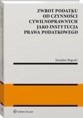 Zwrot podatku od czynności cywilnoprawnych jako instytucja prawa podatkowego [PRZEDSPRZEDAŻ]