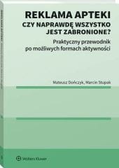 Reklama apteki. Czy naprawdę wszystko jest zabronione? Praktyczny przewodnik po możliwych formach aktywności [PRZEDSPRZEDAŻ]