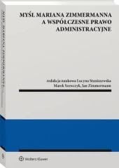 Myśl Mariana Zimmermanna a współczesne prawo administracyjne [PRZEDSPRZEDAŻ]