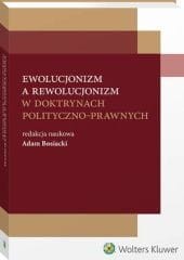 Ewolucjonizm a rewolucjonizm w doktrynach polityczno-prawnych [PRZEDSPRZEDAŻ]