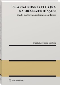Skarga konstytucyjna na orzeczenie sądu. Model możliwy do zastosowania w Polsce