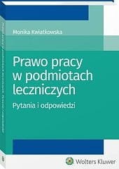 Prawo pracy w podmiotach leczniczych. Pytania i odpowiedzi