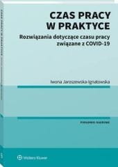 Czas pracy w praktyce. Rozwiązania dotyczące czasu pracy związane z COVID-19 [PRZEDSPRZEDAŻ]