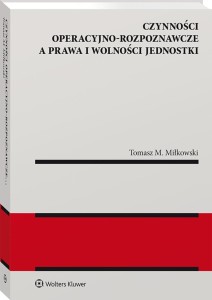 Czynności operacyjno-rozpoznawcze a prawa i wolności jednostki