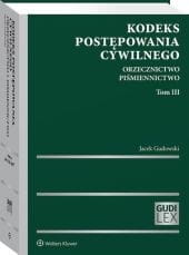 Kodeks postępowania cywilnego. Orzecznictwo. Piśmiennictwo. Tom III