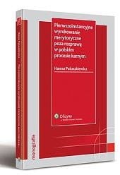 Pierwszoinstancyjne wyrokowanie merytoryczne poza rozprawą w polskim procesie karnym