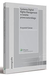 Systemy Digital Rights Management w świetle prawa autorskiego