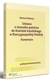Ustawa o stosunku państwa do Kościoła Katolickiego Rzeczypospolitej Polskiej. Komentarz 