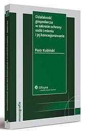 Działalność gospodarcza w zakresie ochrony osób i mienia i jej koncesjonowanie
