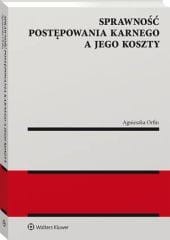 Sprawność postępowania karnego a jego koszty [PRZEDSPRZEDAŻ]