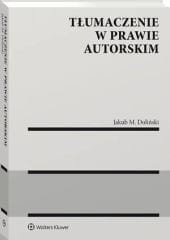Tłumaczenie w prawie autorskim [PRZEDSPRZEDAŻ]