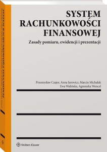 System rachunkowości finansowej. Zasady pomiaru, ewidencji i prezentacji