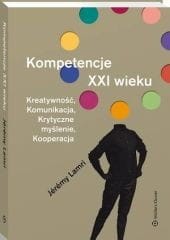 Kompetencje XXI wieku [PRZEDSPRZEDAŻ]