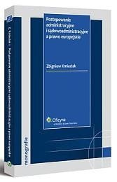 Postępowanie administracyjne i sądowoadministracyjne a prawo europejskie