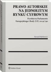 Prawo autorskie na jednolitym rynku cyfrowym. Dyrektywa Parlamentu Europejskiego i Rady (UE) 2019/790 [PRZEDSPRZEDAŻ]
