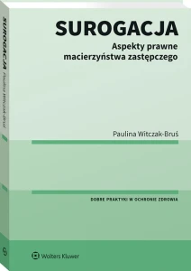 Surogacja. Aspekty prawne macierzyństwa zastępczego
