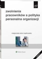 Zwolnienia pracowników a polityka personalna organizacji [PRZEDSPRZEDAŻ]